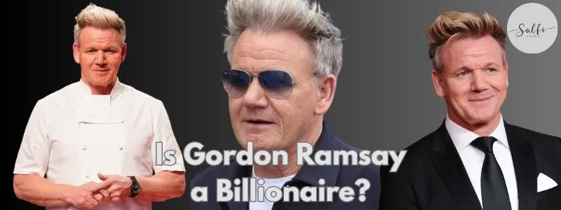 /is-gordon-ramsay-a-billionaire